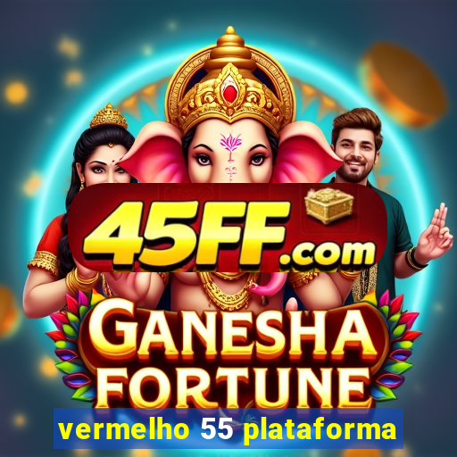 vermelho 55 plataforma